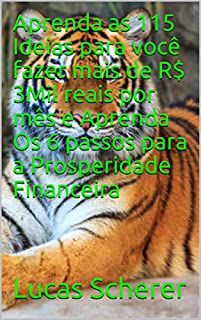 Aprenda as 115 Ideias para você fazer mais de R$ 3Mil reais por mês e Aprenda Os 6 passos para a Prosperidade Financeira