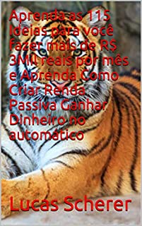 Livro Aprenda as 115 Ideias para você fazer mais de R$ 3Mil reais por mês e Aprenda Como Criar Renda Passiva Ganhar Dinheiro no automático