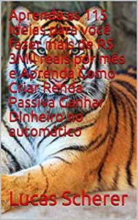 Aprenda as 115 Ideias para você fazer mais de R$ 3Mil reais por mês e Aprenda Como Criar Renda Passiva Ganhar Dinheiro no automático