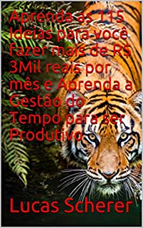 Aprenda as 115 Ideias para você fazer mais de R$ 3Mil reais por mês e Aprenda a Gestão do Tempo para ser Produtivo