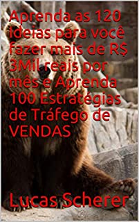 Livro Aprenda as 120 Ideias para você fazer mais de R$ 3Mil reais por mês e Aprenda 100 Estratégias de Tráfego de VENDAS