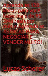 Livro Aprenda as 120 Ideias para você fazer mais de R$ 3Mil reais por mês e Aprenda as 45 DICAS PARA NEGOCIAR E VENDER MUITO!