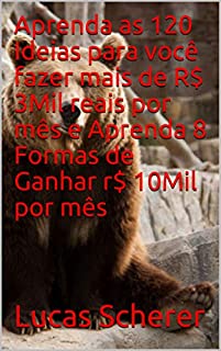 Livro Aprenda as 120 Ideias para você fazer mais de R$ 3Mil reais por mês e Aprenda 8 Formas de Ganhar r$ 10Mil por mês