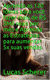 Livro Aprenda as 120 Ideias para você fazer mais de R$ 3Mil reais por mês e Aprenda as Estratégias para aumentar 5x suas vendas