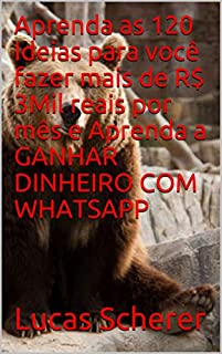Livro Aprenda as 120 Ideias para você fazer mais de R$ 3Mil reais por mês e Aprenda a GANHAR DINHEIRO COM WHATSAPP