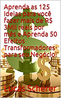 Livro Aprenda as 125 Ideias para você fazer mais de R$ 3Mil reais por mês e Aprenda 50 Efeitos Transformadores para seu Negócio!