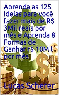 Livro Aprenda as 125 Ideias para você fazer mais de R$ 3Mil reais por mês e Aprenda 8 Formas de Ganhar r$ 10Mil por mês