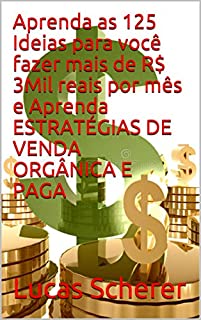 Livro Aprenda as 125 Ideias para você fazer mais de R$ 3Mil reais por mês e Aprenda ESTRATÉGIAS DE VENDA ORGÂNICA E PAGA