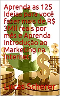 Livro Aprenda as 125 Ideias para você fazer mais de R$ 3Mil reais por mês e Aprenda Introdução ao Marketing na Internet
