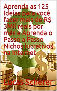 Livro Aprenda as 125 Ideias para você fazer mais de R$ 3Mil reais por mês e Aprenda o Passo a Passo Nichos lucrativos na Internet