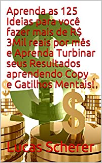 Livro Aprenda as 125 Ideias para você fazer mais de R$ 3Mil reais por mês e Aprenda Turbinar seus Resultados aprendendo Copy e Gatilhos Mentais!