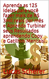 Aprenda as 125 Ideias para você fazer mais de R$ 3Mil reais por mês e Aprenda Turbinar seus Resultados aprendendo Copy e Gatilhos Mentais!