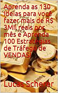 Livro Aprenda as 130 Ideias para você fazer mais de R$ 3Mil reais por mês e Aprenda 100 Estratégias de Tráfego de VENDAS!