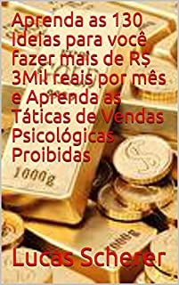 Livro Aprenda as 130 Ideias para você fazer mais de R$ 3Mil reais por mês e Aprenda as Táticas de Vendas Psicológicas Proibidas
