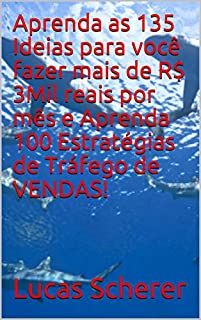 Aprenda as 135 Ideias para você fazer mais de R$ 3Mil reais por mês e Aprenda 100 Estratégias de Tráfego de VENDAS!