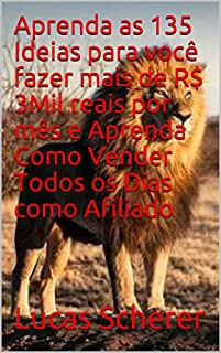 Aprenda as 135 Ideias para você fazer mais de R$ 3Mil reais por mês e Aprenda Como Vender Todos os Dias como Afiliado