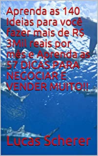 Livro Aprenda as 140 Ideias para você fazer mais de R$ 3Mil reais por mês e Aprenda as 57 DICAS PARA NEGOCIAR E VENDER MUITO!!
