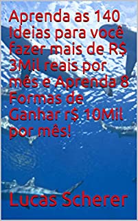 Livro Aprenda as 140 Ideias para você fazer mais de R$ 3Mil reais por mês e Aprenda 8 Formas de Ganhar r$ 10Mil por mês!