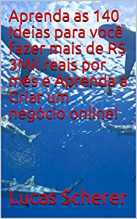 Livro Aprenda as 140 Ideias para você fazer mais de R$ 3Mil reais por mês e Aprenda a Criar um negócio online!