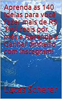 Livro Aprenda as 140 Ideias para você fazer mais de R$ 3Mil reais por mês e Aprenda a Ganhar dinheiro com instagram!