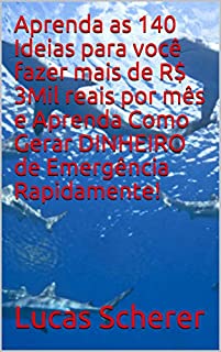 Livro Aprenda as 140 Ideias para você fazer mais de R$ 3Mil reais por mês e Aprenda Como Gerar DINHEIRO de Emergência Rapidamente!