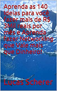 Livro Aprenda as 140 Ideias para você fazer mais de R$ 3Mil reais por mês e Aprenda fazer Networking que Vale mais que Dinheiro!