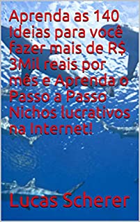 Livro Aprenda as 140 Ideias para você fazer mais de R$ 3Mil reais por mês e Aprenda o Passo a Passo Nichos lucrativos na Internet!