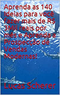 Livro Aprenda as 140 Ideias para você fazer mais de R$ 3Mil reais por mês e Aprenda a Prospecção de Vendas Modernas!