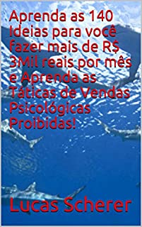 Livro Aprenda as 140 Ideias para você fazer mais de R$ 3Mil reais por mês e Aprenda as Táticas de Vendas Psicológicas Proibidas!
