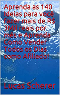 Livro Aprenda as 140 Ideias para você fazer mais de R$ 3Mil reais por mês e Aprenda Como Vender Todos os Dias como Afiliado!