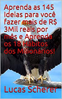 Livro Aprenda as 145 Ideias para você fazer mais de R$ 3Mil reais por mês e Aprenda os 18 Hábitos dos Milionários!