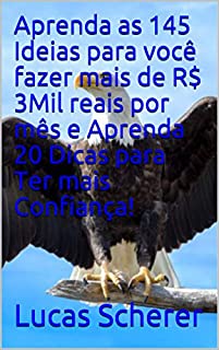 Livro Aprenda as 145 Ideias para você fazer mais de R$ 3Mil reais por mês e Aprenda 20 Dicas para Ter mais Confiança!