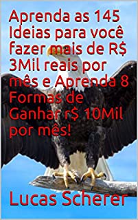 Livro Aprenda as 145 Ideias para você fazer mais de R$ 3Mil reais por mês e Aprenda 8 Formas de Ganhar r$ 10Mil por mês!