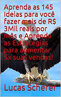 Livro Aprenda as 145 Ideias para você fazer mais de R$ 3Mil reais por mês e Aprenda as Estratégias para aumentar 5x suas vendas!