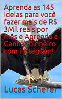 Livro Aprenda as 145 Ideias para você fazer mais de R$ 3Mil reais por mês e Aprenda a Ganhar dinheiro com instagram!