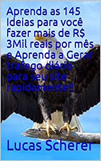 Livro Aprenda as 145 Ideias para você fazer mais de R$ 3Mil reais por mês e Aprenda a Gerar trafego diário para seu site rapidamente!!