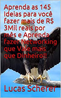 Livro Aprenda as 145 Ideias para você fazer mais de R$ 3Mil reais por mês e Aprenda fazer Networking que Vale mais que Dinheiro!!