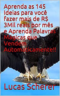 Livro Aprenda as 145 Ideias para você fazer mais de R$ 3Mil reais por mês e Aprenda Palavras Mágicas que Vendem Automaticamente!!