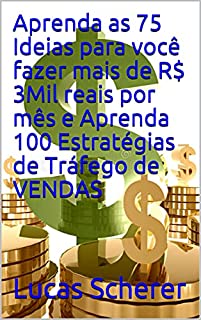 Livro Aprenda as 75 Ideias para você fazer mais de R$ 3Mil reais por mês e Aprenda 100 Estratégias de Tráfego de VENDAS