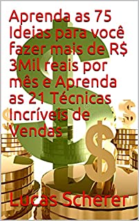 Livro Aprenda as 75 Ideias para você fazer mais de R$ 3Mil reais por mês e Aprenda as 21 Técnicas Incríveis de Vendas