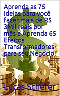 Livro Aprenda as 75 Ideias para você fazer mais de R$ 3Mil reais por mês e Aprenda 65 Efeitos Transformadores para seu Negócio!