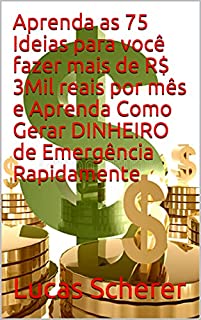 Livro Aprenda as 75 Ideias para você fazer mais de R$ 3Mil reais por mês e Aprenda Como Gerar DINHEIRO de Emergência Rapidamente