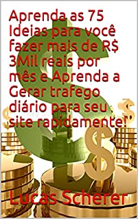 Aprenda as 75 Ideias para você fazer mais de R$ 3Mil reais por mês e Aprenda a Gerar trafego diário para seu site rapidamente!