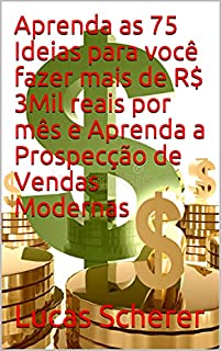 Livro Aprenda as 75 Ideias para você fazer mais de R$ 3Mil reais por mês e Aprenda a Prospecção de Vendas Modernas