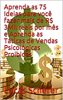 Livro Aprenda as 75 Ideias para você fazer mais de R$ 3Mil reais por mês e Aprenda as Táticas de Vendas Psicológicas Proibidas