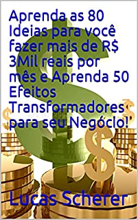 Livro Aprenda as 80 Ideias para você fazer mais de R$ 3Mil reais por mês e Aprenda 50 Efeitos Transformadores para seu Negócio!