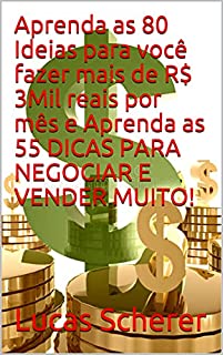 Livro Aprenda as 80 Ideias para você fazer mais de R$ 3Mil reais por mês e Aprenda as 55 DICAS PARA NEGOCIAR E VENDER MUITO!