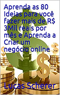 Livro Aprenda as 80 Ideias para você fazer mais de R$ 3Mil reais por mês e Aprenda a Criar um negócio online