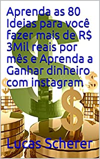 Livro Aprenda as 80 Ideias para você fazer mais de R$ 3Mil reais por mês e Aprenda a Ganhar dinheiro com instagram