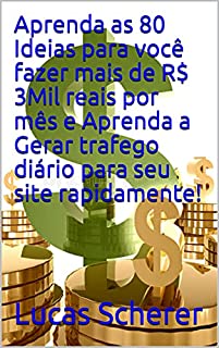 Livro Aprenda as 80 Ideias para você fazer mais de R$ 3Mil reais por mês e Aprenda a Gerar trafego diário para seu site rapidamente!